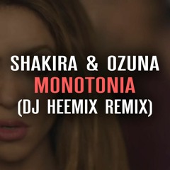 Shakira & Ozuna - Monotonia (Dj Heemix Remix)