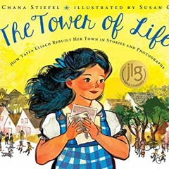 [ACCESS] [EBOOK EPUB KINDLE PDF] The Tower of Life: How Yaffa Eliach Rebuilt Her Town