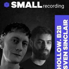 SMALLrecording - Hollow B2B Sven Sinclair