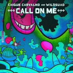 Caique Carvalho, Wildsuad - Call On Me (GIANT Remix)