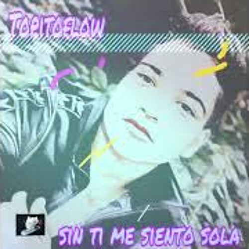 Sin Ti Me Siento Sola (TOPITOFLOW BEBE)