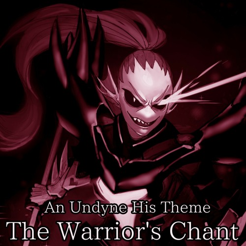 [Undershuffle/An Undyne His Theme] The Warrior's Chant