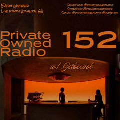 Private Owned Radio #152 w/ JSTBECOOL