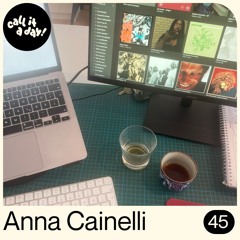 call it a day #45 mit Anna Cainelli
