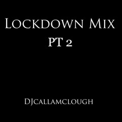 DJcallamclough Lockdown Mix PT 2