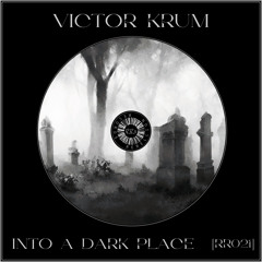 Victor Krum - Into A Dark Place (FREE DL)