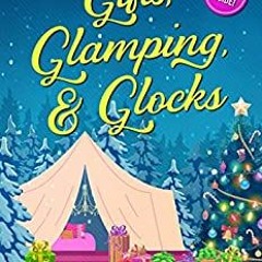 [PDF] ⚡️ DOWNLOAD Gifts  Glamping  & Glocks (A Camper & Criminals Cozy Mystery Series Book 29)