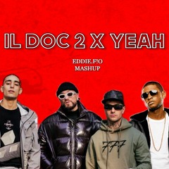 Il Doc 2 x Yeah (VillaBanks, TonyEffe, Gue Pequeno)[eddie.fio Mashup]