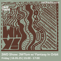 3WD Show w/ 3WTom & Fantasy In Orbit - 16th May 2025