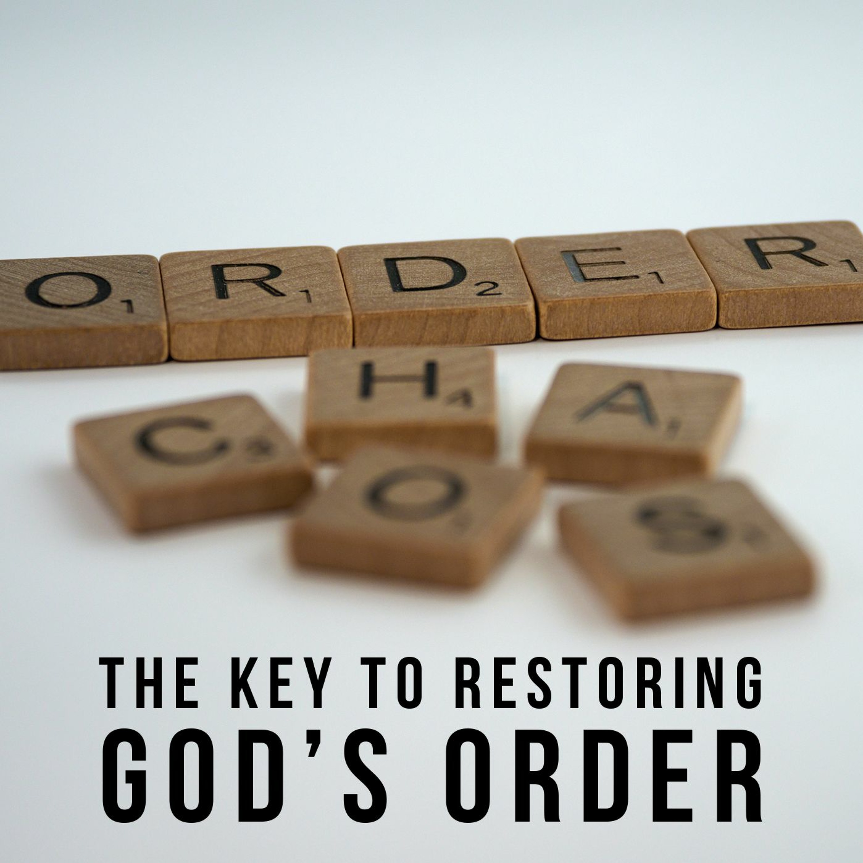 The Key to Restoring  God’s Order episode artwork