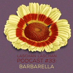 Laschan Laschan Podcast #33 (Barbarella)
