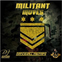 DJ DOTCOM PRESENTS MILITANT MOVES DANCEHALL MIXTAPE (JULY - 2020 - EXPLICIT VERSION)🔊🔥🔥🔥