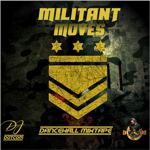 DJ DOTCOM PRESENTS MILITANT MOVES DANCEHALL MIXTAPE (JULY - 2020 - EXPLICIT VERSION)🔊🔥🔥🔥