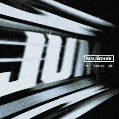 blackpink - jump (kstko remix)