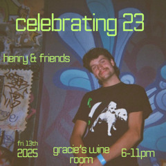 Celebrating 23 - Henry Sharp @ Gracies Wine Bar 13/06/25