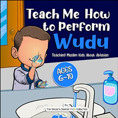FREE PDF 💚 Teach Me How to Perform Wudu: Teaching Muslim Kids about Ablution by  The