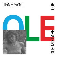 OLE mixtape 006: Ugne Sync