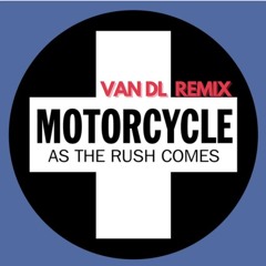 Motorcycle - As the Rush Comes (VAN DL Remix) FREE DOWNLOAD