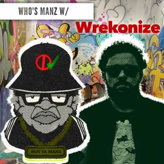 Who's Manz w/ Wrekonize