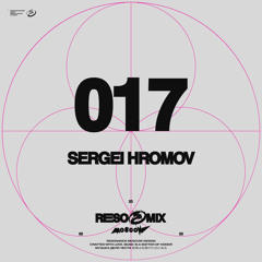 RESOMIX 017: Sergei Hromov