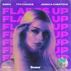 EQRIC & 7TH CHANCE - Flares Up (ft. Jessica Chertock)
