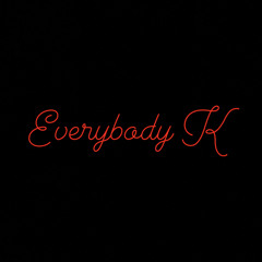 EverybodyK (ft. Unknown N)