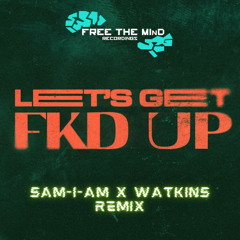 SAM-I-AM X WAT-KINS - FKD UP REMIX (FREE DOWNLOAD)