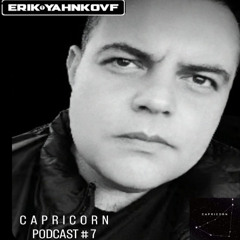 Erik yahnkovf - Capricorn Podcast #7