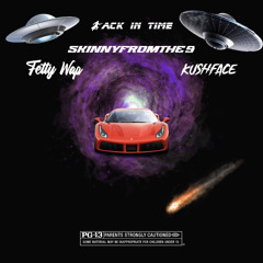 Skinnyfromthe9 - Back In Time Ft Fetty Wap x Kush Face