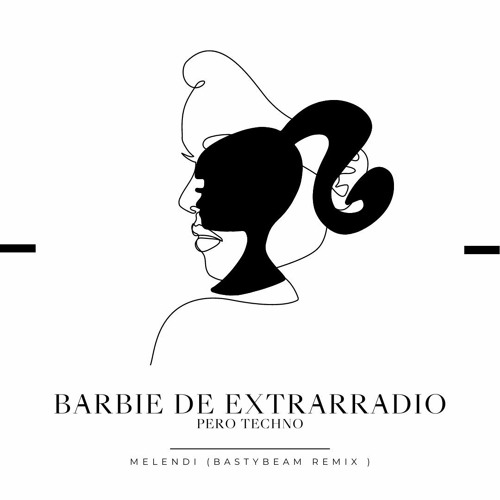 Stream Melendi pero techno (Barbie de extarradio) [filtrado por copy]  BASTYBEAM Rmx by BastyBeam | Listen online for free on SoundCloud