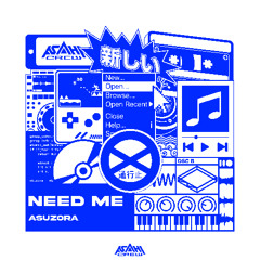 asuzora - NEED ME