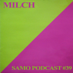 Samo Records / Podcast #39 - Milch