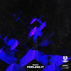 N.O.C.K - Feeling It [OUT NOW]