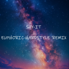 Say-It EUPHORIC-HARDSTYLE REMIX EXTENDED SCAARZ-TOPIC