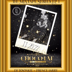 Chocolat Mixtape Series Ep. 1 (DJ Toonkie & Prince Larry)