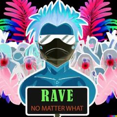 RAVE No Matter What