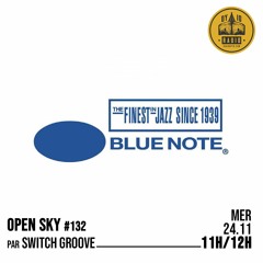 Open Sky #132 - Switch Groove présente : Blue Note Records - 24/11/2021