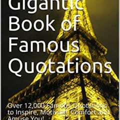 [Get] EPUB 📒 The Gigantic Book of Famous Quotations: Over 12,000 Famous Quotations t