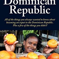 💞 READ PDF EBOOK EPUB KINDLE Expat FAQs: Moving to and Living in the Dominican Republic by  Ginni