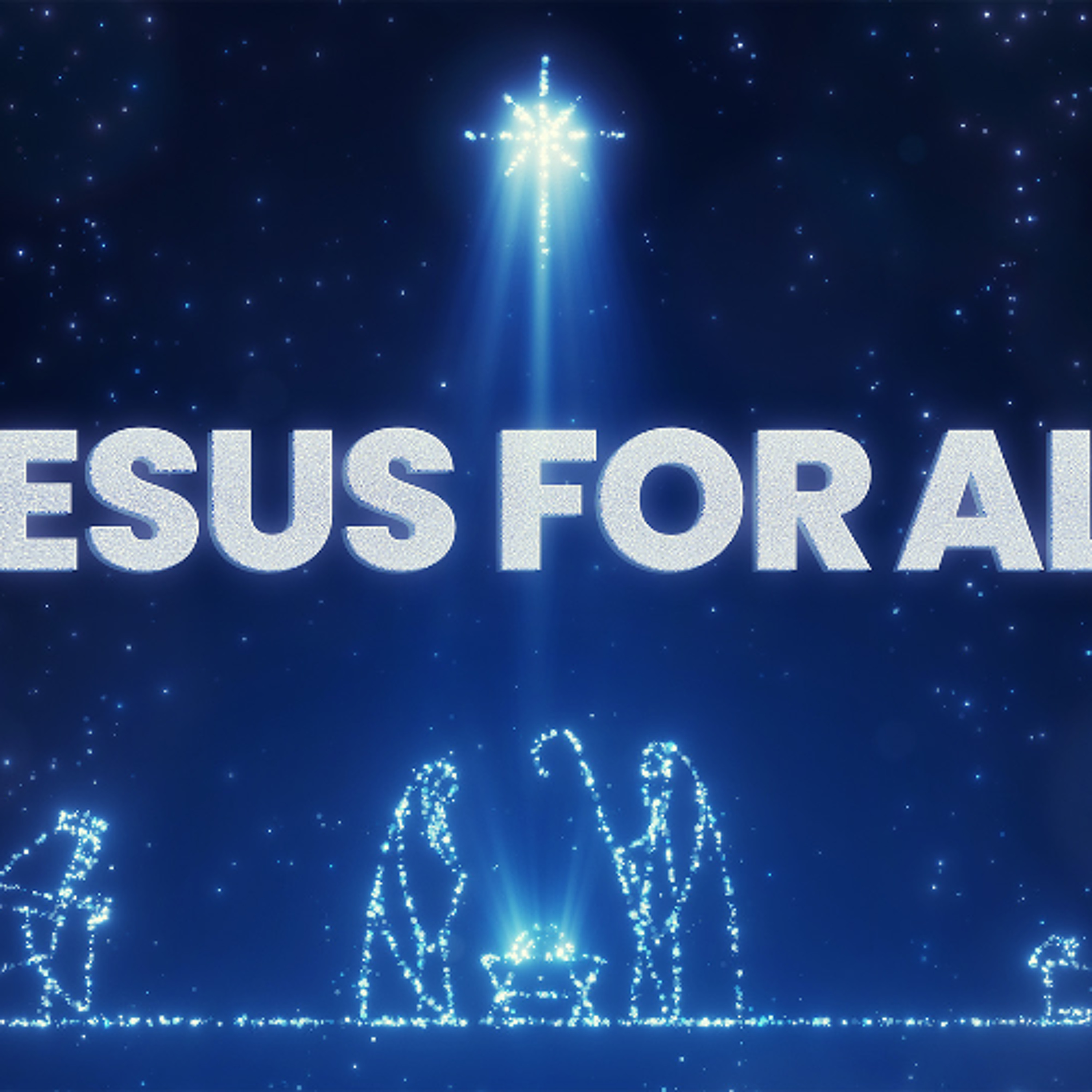 Jesus For All Week Three - 12/14/25 episode artwork
