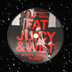 Fat Juicy & Wet (Booty Carell Blend)