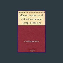 [PDF] ⚡ Mémoires pour servir à l'Histoire de mon temps (Tome 7) (French Edition) get [PDF]