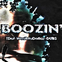 Boozin' TDot Ft WestMoDollaz & DUBS