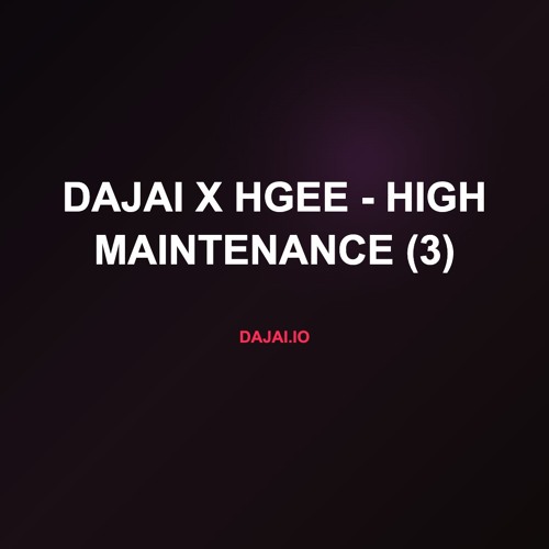 Dajai x HGee - High Maintenance (3)
