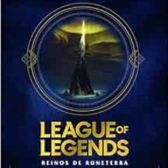 [GET] [KINDLE PDF EBOOK EPUB] League of Legends. Los Reinos de Runeterra (Guía oficia