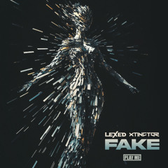 Lexed, Xtinctor - Fake
