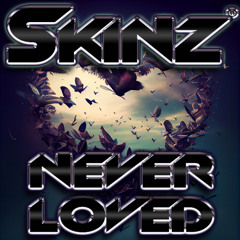 Skinz - Never Loved