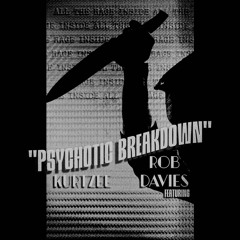 PSYCHOTIC BREAKDOWN Feat. Rob Davies