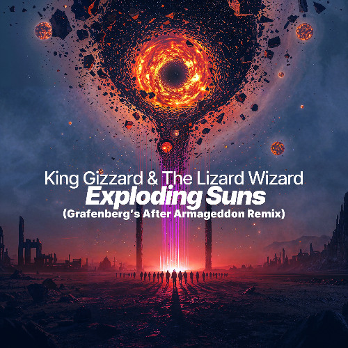 King Gizzard & The Lizard Wizard – Exploding Suns (Grafenberg’s After Armageddon Remix)