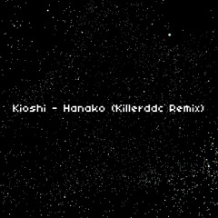 Kioshi - Hanako (Killerddc Remix)